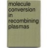 Molecule conversion in recombining plasmas door R.A.B. Zijlmans