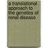 A translational approach to the genetics of renal disease