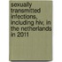 Sexually Transmitted Infections, Including Hiv, In The Netherlands In 2011