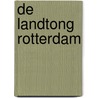 De Landtong Rotterdam door Wouter Vanstiphout