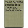 The lin between product data model and process model by J.J.C.L. Vogelaar
