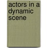 Actors in a dynamic scene door A.M.T. Schippers
