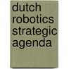Dutch robotics strategic agenda by D.J.B.A. Kranenburg