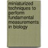Miniaturized Techniques to Perform Fundamental Measurements in Biology