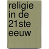 Religie in de 21ste eeuw door Herman de Dijn