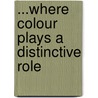 ...where colour plays a distinctive role door P. Timmer