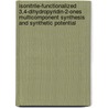 Isonitrile-Functionalized 3,4-Dihydropyridin-2-ones Multicomponent Synthesis and Synthetic Potential door R. Scheffelaar