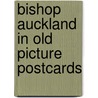 Bishop Auckland in old picture postcards door C. Foote