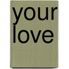 Your Love door Pam Brown
