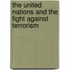 The United Nations and the fight against Terrorism door W. van der Wolf