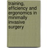 Training, efficiency and ergonomics in minimally invasive surgery door M.J. van Det