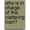 Who is in charge of this clattering train? door G.A.M. Strijards