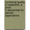 Functional quality of spilanthol, a plant n-alkylamide for dermal applications door Jente Boonen