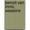 Benoit van Innis, seasons door Koen Van Synghel