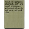 Non-homogeneous stochastic birth and death processes with applications to epidemic outbreak data door Jan van den Broek