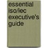 Essential Iso/iec Executive's Guide