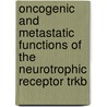 Oncogenic And Metastatic Functions Of The Neurotrophic Receptor Trkb door T.R. Geiger