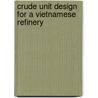 Crude unit design for a Vietnamese refinery by M. Dahlmans
