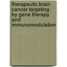 Therapeutic brain cancer targeting by gene therapy and immunomodulation by A. Stathopoulos