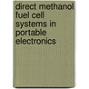 Direct Methanol Fuel Cell systems in portable electronics door S.F.J. Flipsen