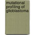 Mutational profiling of glioblastoma