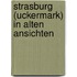 Strasburg (Uckermark) in alten Ansichten