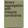 Binary aggregation with integrity constraints door Umberto Grandi