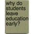 Why do students leave education early?