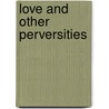 Love and other perversities door Sugarettes