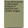 Three-dimensional model-based analysis of vascular and cardiac images by A.F. Frangi