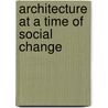 Architecture at a time of social change door Wouter Vanstiphout