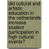 Did Cultural and Artistic Education in the Netherlands increase Student Participation in High Cultural Events? by M. Damen