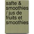 Safte & Smoothies / Jus de fruits et smoothies