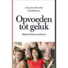 Opvoeden tot geluk by Jacqueline Boerefijn