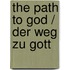 The path to God / Der Weg zu Gott