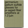 Germanium gallium sulfide glasses for Pr-asped fiber amplifiers at 1.3 juin door D.R. Simons