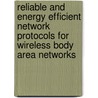 Reliable and energy efficient network protocols for wireless body area networks door B. Latre