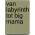 Van Labyrinth tot Big Mama