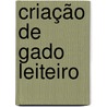 Criação de gado leiteiro door J. Koeslag