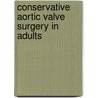 Conservative aortic valve surgery in adults door F.P.A. Casselman