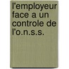 L'employeur face a un controle de l'o.n.s.s. by M. Serlippens