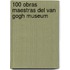 100 Obras maestras del Van Gogh Museum