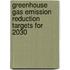 Greenhouse gas emission reduction targets for 2030