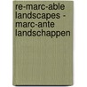 Re-Marc-able Landscapes - Marc-ante Landschappen by Veerle Van Eetvelde