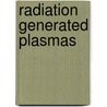Radiation generated plasmas by M.H.L. van der Velden