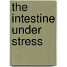 The intestine under stress door Marja Verburg
