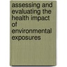 Assessing and evaluating the health impact of environmental exposures door A.E.M. de Hollander