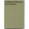 Polderarchitectuur van binnen by M. Lehner