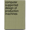 Computer supported design of production machines door B. de Roode
