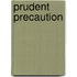 Prudent precaution
